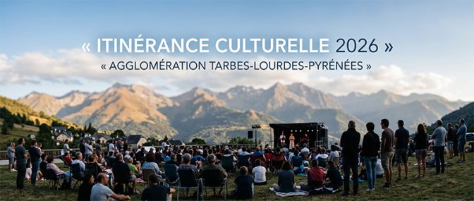 Cultural Itinerancy 2026: culture in motion throughout the territory (…) – Online information site, on Tarbes and Greater Tarbes